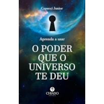 APRENDA A USAR O PODER QUE O UNIVERSO TE DEU