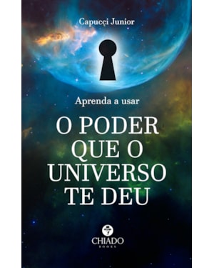 APRENDA A USAR O PODER QUE O UNIVERSO TE DEU