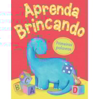 APRENDA BRINCANDO : PRIMEIRAS PALAVRAS