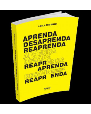 APRENDA, DESAPRENDA E REAPRENDA