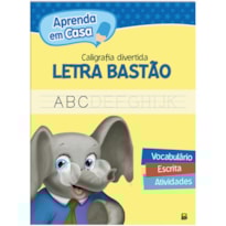 APRENDA EM CASA CALIGRAFIA DIVERTIDA: LETRA BASTÃO