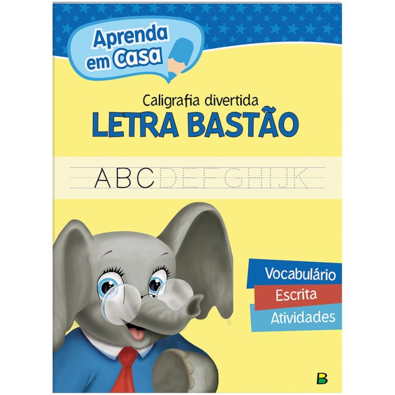 APRENDA EM CASA CALIGRAFIA DIVERTIDA: LETRA BASTÃO