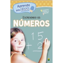 APRENDA EM CASA PRIMEIROS PASSOS NA ESCOLA: ESCREVENDO OS NÚMEROS