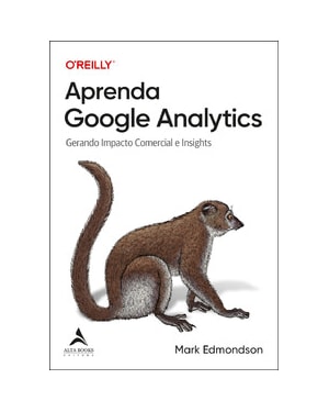 Aprenda Google Analytics: gerando impacto comercial e insights