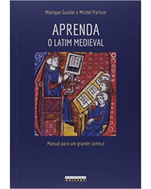 APRENDA O LATIM MEDIEVAL: MANUAL PARA UM GRANDE COMEÇO