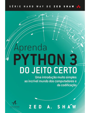 Aprenda Python 3 do jeito certo: uma introdução muito simples ao incrível mundo dos computadores e da codificação