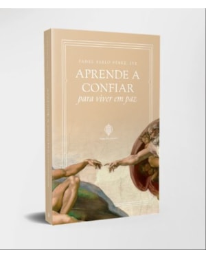 APRENDE A CONFIAR PARA VIVER EM PAZ