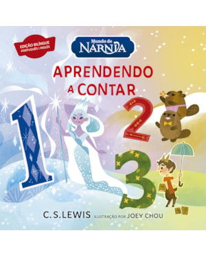 APRENDENDO A CONTAR - LIVRO BILÍNGUE PARA APRENDER OS NÚMEROS EM INGLÊS A PARTIR DO UNIVERSO DE AS CRÔNICAS DE NÁRNIA