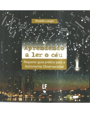 APRENDENDO A LER O CÉU: PEQUENO GUIA PRÁTICO PARA ASTRONOMIA OBSERVACIONAL