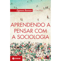 APRENDENDO A PENSAR COM A SOCIOLOGIA