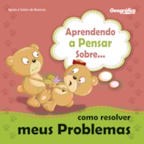 APRENDENDO A PENSAR SOBRE - COMO RESOLVER MEUS PROBLEMAS