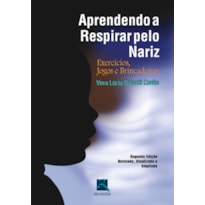 APRENDENDO A RESPIRAR PELO NARIZ: EXERCÍCIOS, JOGOS E BRINCADEIRAS
