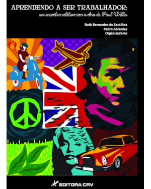 APRENDENDO A SER TRABALHADOR: UM ENCONTRO COLETIVO COM A OBRA DE PAUL WILLIS