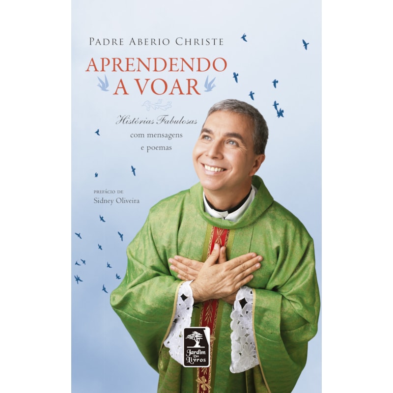 APRENDENDO A VOAR: HISTÓRIAS FABULOSAS COM MENSAGENS E POEMAS