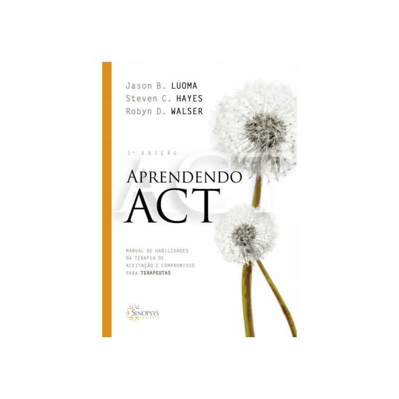 Aprendendo act: manual de habilidades da terapia de aceitação e compromisso para terapeutas