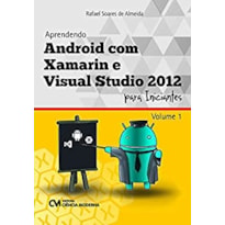 APRENDENDO ANDROID COM XAMARIN E VISUAL STUDIO 2012 PARA INICIANTES - VOL.1 - 1