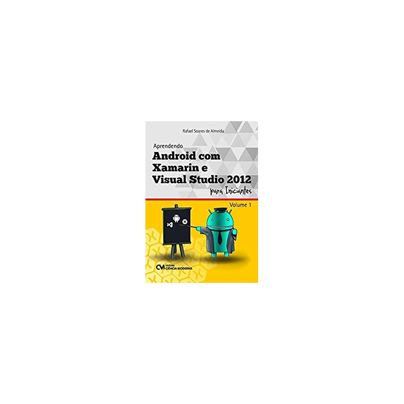 APRENDENDO ANDROID COM XAMARIN E VISUAL STUDIO 2012 PARA INICIANTES - VOL.1 - 1