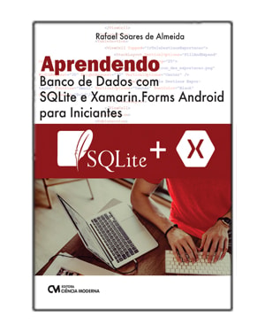APRENDENDO BANCO DE DADOS COM SQLITE E XAMARIN.FORMS ANDROID PARA INICIANTES