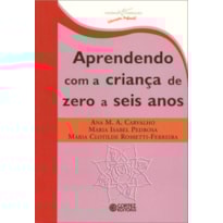 APRENDENDO COM A CRIANÇA DE ZERO A SEIS ANOS