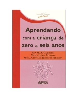 APRENDENDO COM A CRIANÇA DE ZERO A SEIS ANOS