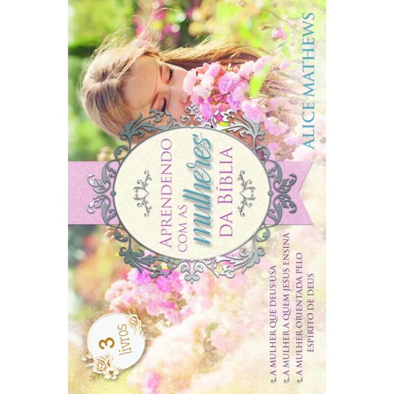 Aprendendo com as mulheres da Bíblia: Box com 3 livros de estudos sobre as mulheres da bíblia do Antigo e Novo testamento