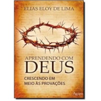 APRENDENDO COM DEUS-CRESCENDO EM MEIO AS PROVACOES - 1