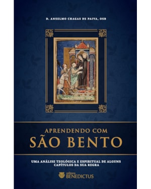 APRENDENDO COM SÃO BENTO: UMA ANÁLISE TEOLÓGICA E ESPIRITUAL DE ALGUNS CAPÍTULOS DA SUA REGRA