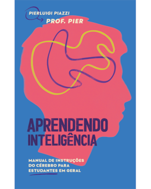 Aprendendo inteligência: manual de instruções do cérebro para estudantes em geral