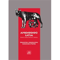 APRENDENDO LATIM - TEXTOS VOCABULÁRIO GRAMÁTICA E EXERCÍCIOS