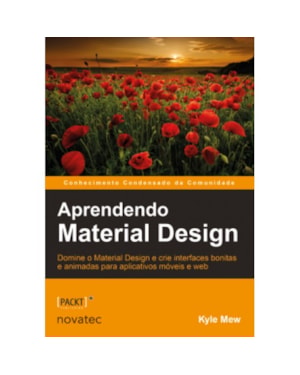 APRENDENDO MATERIAL DESIGN - DOMINE O MATERIAL DESIGN E CRIE INTERFACES BONITAS E ANIMADAS PARA APLICATIVOS MÓVEIS E WEB