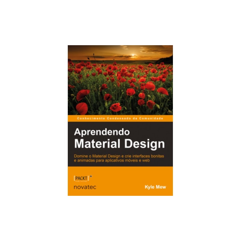 APRENDENDO MATERIAL DESIGN - DOMINE O MATERIAL DESIGN E CRIE INTERFACES BONITAS E ANIMADAS PARA APLICATIVOS MÓVEIS E WEB