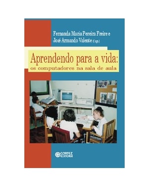 APRENDENDO PARA A VIDA: OS COMPUTADORES NA SALA DE AULA