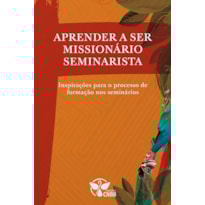 Aprender a ser missionario seminarista: inspir. para o processo de form. nos sem