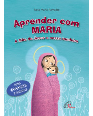 Aprender com maria: a mãe de Jesus e nossa também
