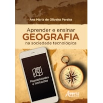 APRENDER E ENSINAR GEOGRAFIA NA SOCIEDADE TECNOLÓGICA: POSSIBILIDADES E LIMITAÇÕES