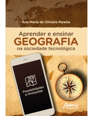 APRENDER E ENSINAR GEOGRAFIA NA SOCIEDADE TECNOLÓGICA: POSSIBILIDADES E LIMITAÇÕES