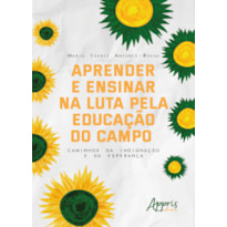 APRENDER E ENSINAR NA LUTA PELA EDUCAÇÃO DO CAMPO: CAMINHOS DA INDIGNAÇÃO E DA ESPERANÇA