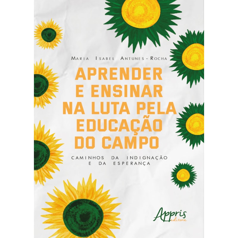 APRENDER E ENSINAR NA LUTA PELA EDUCAÇÃO DO CAMPO: CAMINHOS DA INDIGNAÇÃO E DA ESPERANÇA