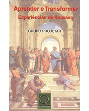 APRENDER E TRANSFORMAR - EXPERIÊNCIAS DE SUCESSO - GRUPO PROJETAR