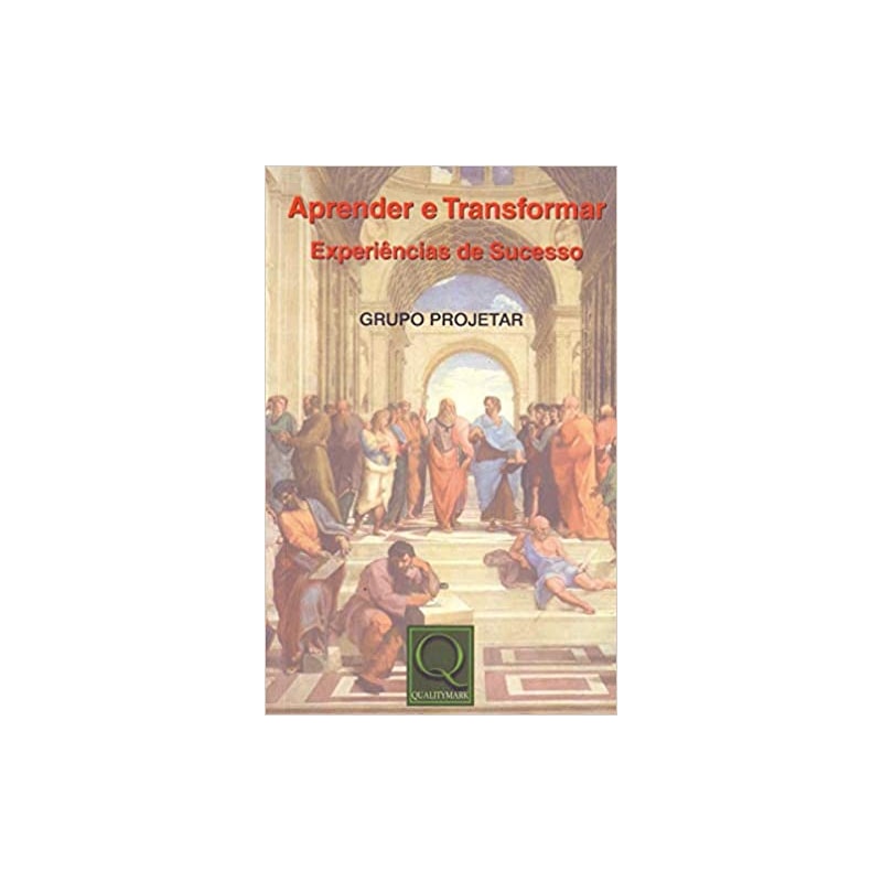 APRENDER E TRANSFORMAR - EXPERIÊNCIAS DE SUCESSO - GRUPO PROJETAR