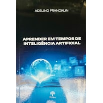 APRENDER EM TEMPOS DE INTELIGÊNCIA ARTIFICIAL