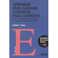 APRENDER PARA GANHAR, CONHECER PARA COMPETIR: SOBRE A SUBORDINAÇÃO DA EDUCAÇÃO