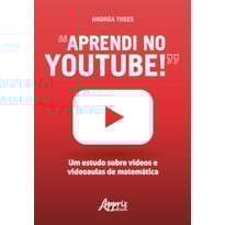 "APRENDI NO YOUTUBE!": UM ESTUDO SOBRE VÍDEOS E VIDEOAULAS DE MATEMÁTICA