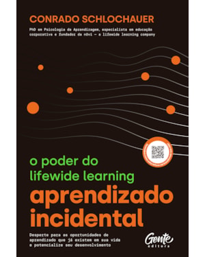 APRENDIZADO INCIDENTAL: O PODER DO LIFEWIDE LEARNING: DESPERTE PARA AS OPORTUNIDADES DE APRENDIZADO QUE JÁ EXISTEM EM SUA VIDA E POTENCIALIZE SEU DESENVOLVIMENTO