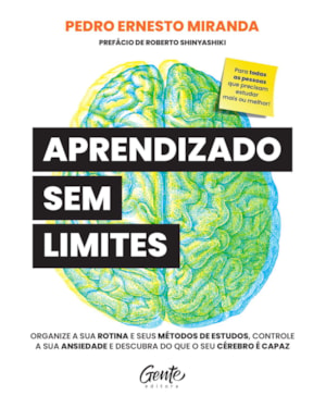 APRENDIZADO SEM LIMITES: ORGANIZE A SUA ROTINA E OS SEUS MÉTODOS DE ESTUDOS, CONTROLE A SUA ANSIEDADE E DESCUBRA DO QUE O SEU CÉREBRO É CAPAZ