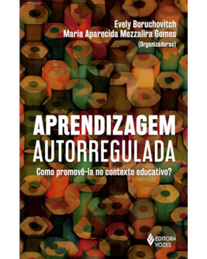 APRENDIZAGEM AUTORREGULADA: COMO PROMOVÊ-LA NO CONTEXTO EDUCATIVO?