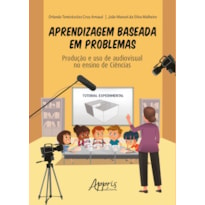 APRENDIZAGEM BASEADA EM PROBLEMAS: PRODUÇÃO E USO DE AUDIOVISUAL NO ENSINO DE CIÊNCIAS