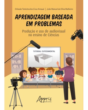 APRENDIZAGEM BASEADA EM PROBLEMAS: PRODUÇÃO E USO DE AUDIOVISUAL NO ENSINO DE CIÊNCIAS