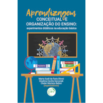 APRENDIZAGEM CONCEITUAL E ORGANIZAÇÃO DO ENSINO: EXPERIMENTOS DIDÁTICOS NA EDUCAÇÃO BÁSICA