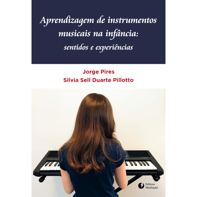 APRENDIZAGEM DE INSTRUMENTOS MUSICAIS NA INFÂNCIA: - SENTIDOS E EXPERIÊNCIAS